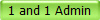 1 and 1 Admin